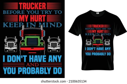 Trucker before you try to...t-shirt design