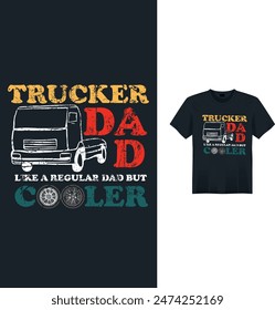 Trucker Dad like as regular dad but cooler massage t-shirt design