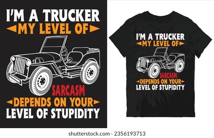 Soy un camionero mi nivel de sarcasmo depende de tu nivel de estupidez diseño de camisetas archivo vectorial