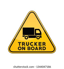 Trucker on board yellow car window warning sign
