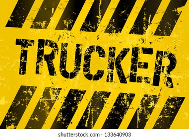Trucker sign, grungy industrial style,vector illustration