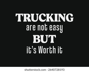 Trucking is not easy but it’s worth it t shirt motivational trucker tee