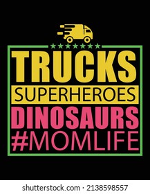 Trucks Superheroes Dinosaurs Momlife Typography T-shirt Design