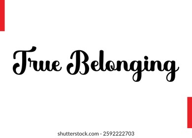 True Belonging Love Saying Cursive Typography Text Lettering
