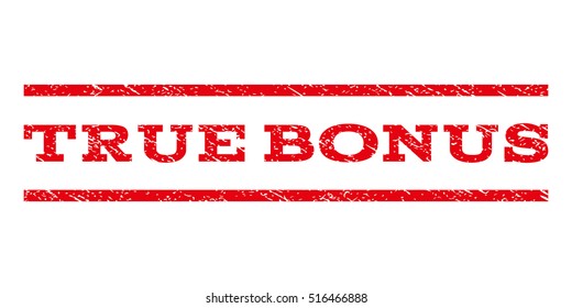 True Bonus watermark stamp. Text caption between parallel lines with grunge design style. Rubber seal stamp with scratched texture. Vector red color ink imprint on a white background.
