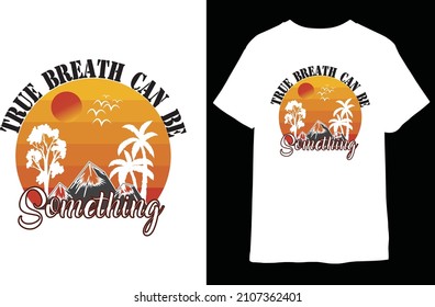 true breath  something vector t-shirt design.