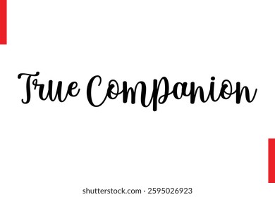 True Companion Love Saying Cursive Typography Text Lettering