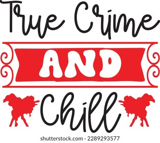 True Crime and Chill svg ,Crime svg Design, Crime svg bundle svg
