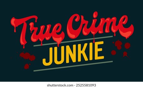 True Crime Junkie, escrito en una fuente roja, que gotea, dando un ambiente siniestro pero juguetón. Las letras aparecen sobre un fondo oscuro, capturando la obsesión con historias misteriosas, casos sin resolver