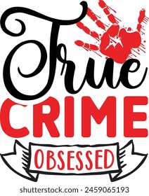  True crime obsessed True Crime design