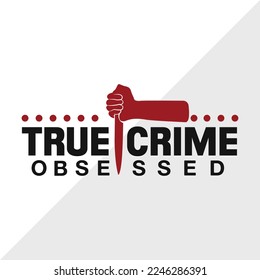 True Crime Obsessed SVG Printable Vector Illustration