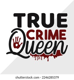 True Crime Queen SVG Printable Vector Illustration