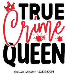 True Crime Queen T shirt design Vector File