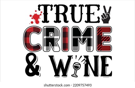 La Verdadera Sublimación Del Crimen Cita Los Diseños De Archivos De Corte SVG. True Crime Stickers cita archivos de corte SVG, True Crime Stickers cita diseños de camisetas, Saying about True Crime Stickers .