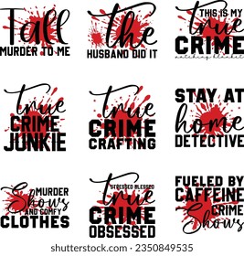 True Crime svg design bundle and eps file