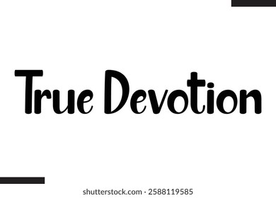 True Devotion Stylish Cursive Typography Love Text