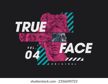 true face slogan with antique statue ,vector illustration for t-shirt.