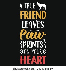 A true friend leaves paw best dogs typography tshirt design