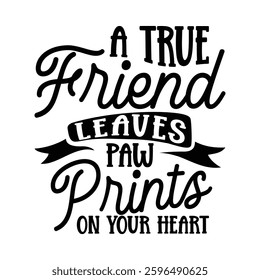 A True Friend Leaves Paw Prints On Your Heart Best Friend T-Shirt Design with this sweet transparent design featuring a heartfelt quote and stunning hand-drawn artwork for Cricut projects.