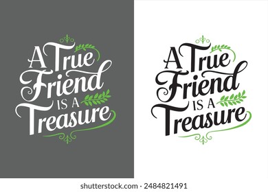 A true friend is a treasure, friendship