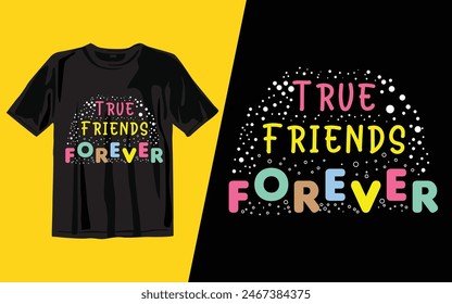 True Friends Forever
 t shirt design vector illustrator art