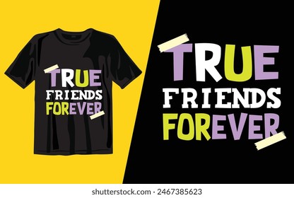 True Friends Forever
 t shirt design vector illustrator art