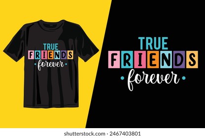 true friends forever
 t shirt design vector illustrator art.