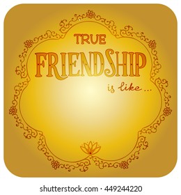True friendship is like... Lettering for postcard, poster, cover, icon, sticker, tag