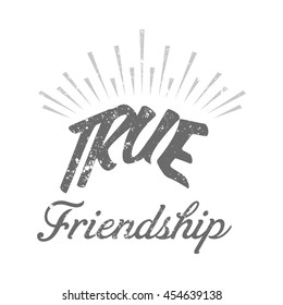 True Friendship Typography grunge effect