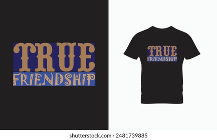 true friendship typography t-shirt design in illustrator and photoshop for printing or using any t-shirt .