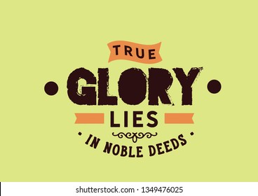 true glory lies in noble deeds