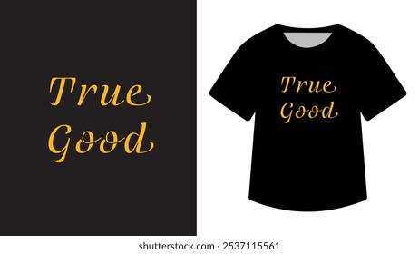 True Good Typography Diseño de camiseta