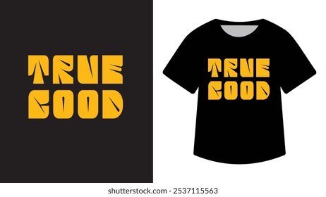 True Good Typography T-Shirt Design