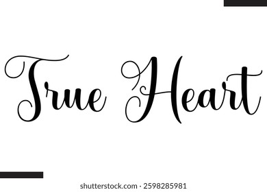 True Heart  Stylish Cursive Typography Love Text