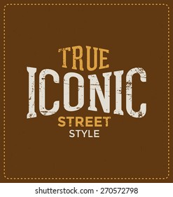 True Iconic Street Style - Typographic Design - Classic look ideal for screen print shirt design