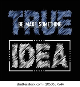 true idea design typography vector illustration for print