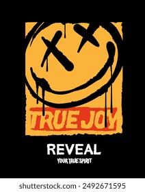 True joy slogan t shirt print design with graffiti style grunge happy face illustration