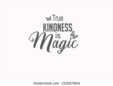 true kindness is magic vector hand drawn design