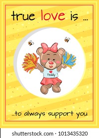 True love is an always support, lovely teddy girl in cheerleading uniform with poms in hands and bees helpers above vector Valentines Day concept