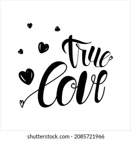 True love. Beautiful Hand drawn lettering on white background. Design holiday greeting card and invitation of the wedding, Valentine's day, Happy love day, mother day, birthday. I love you