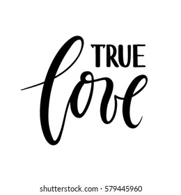 true love. beautiful Hand drawn lettering isolated on white background. design holiday greeting card and invitation of the wedding, Valentine's day, Happy love day, mother day, birthday. I love you