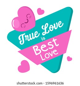 True love is best love. happy and cute heart icon for card, postcard, banner, sticker and badge 