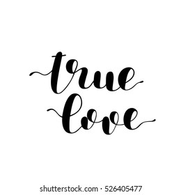 True love. Brush hand lettering vector illustration. Inspiring quote. Modern calligraphy. Can be used for photo overlays, posters, apparel design, prints, home decor, greeting cards and more.