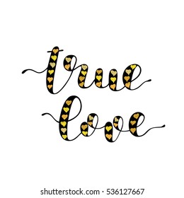 True love. Brush hand lettering vector illustration. Inspiring quote. Modern calligraphy. Can be used for photo overlays, posters, apparel design, prints, home decor, greeting cards and more.