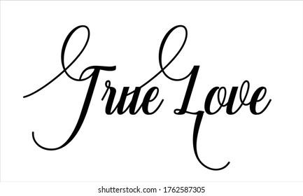 true love Calligraphic Cursive Typographic Text on White Background