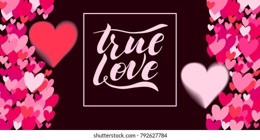 True love calligraphy text with painted hearts for greeting card or banner. Vector holiday illustration. Valentines day.