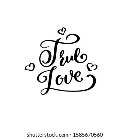 True Love. Elegant hand drawn lettering text isolated on white background. Vector calligraphy inscription for greting card and invitation of the Valentines Day, Wedding, Mothers Day, Birthday