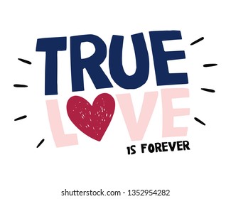 TRUE LOVE IS FOREVER ,slogan graphic for t-shirt,vector