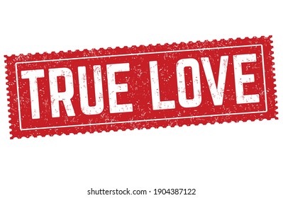 True love grunge rubber stamp on white background, vector illustration