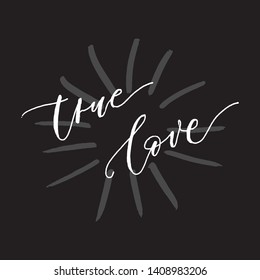 True love hand drawn vector illustration.Typography poster.Quote "True Love" for postcard, icon, logo or badge. Vintage style modern calligraphy. Inspirational quote. Valentine's Day design. 